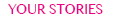 Your Stories